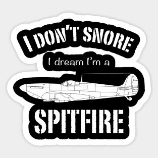 I don't snore I dream I'm a Spitfire Sticker